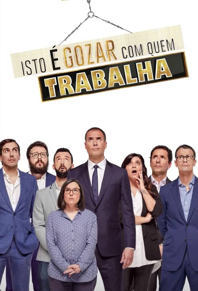 Постер сериала «Isto é Gozar com Quem Trabalha»