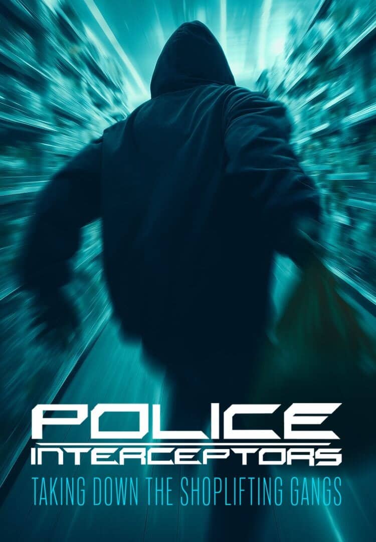 Постер сериала «Police Interceptors: Taking Down the Shoplifting Gangs»