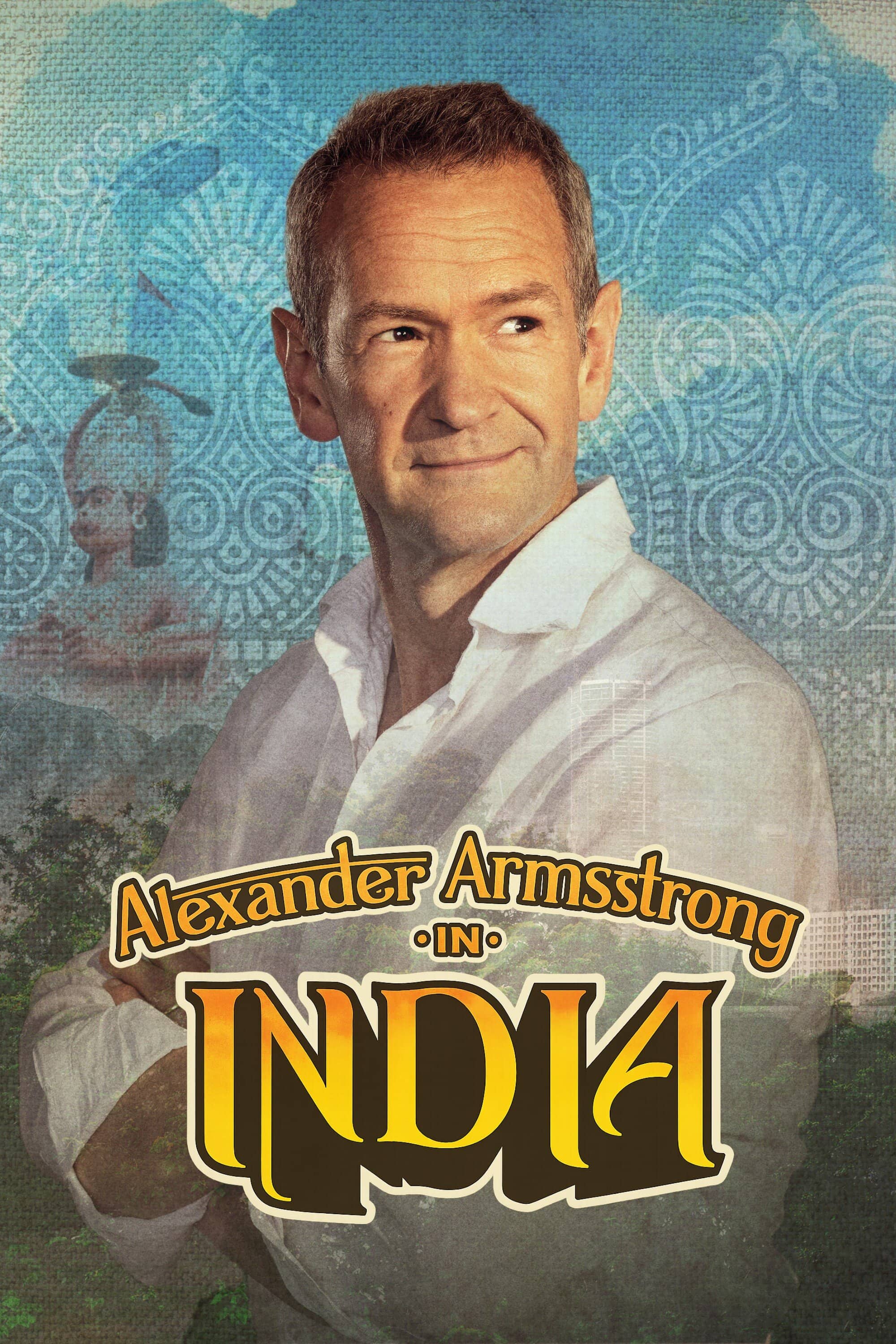 Постер сериала «Alexander Armstrong in India»